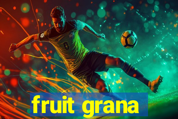 fruit grana